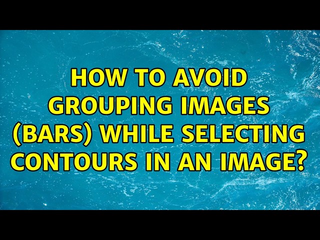 How to avoid grouping images (bars) while selecting contours in an image?