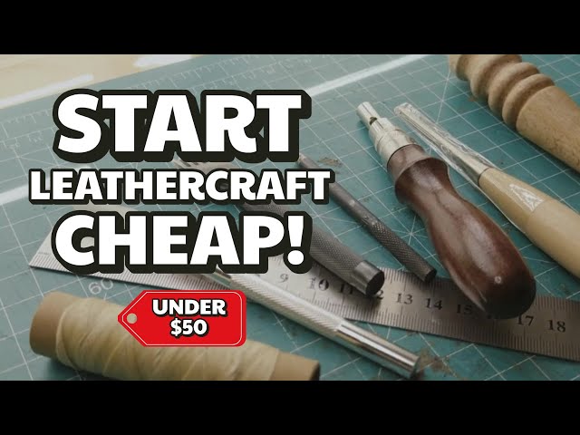 Start Leathercraft for $50 (Everything You Actually Need)
