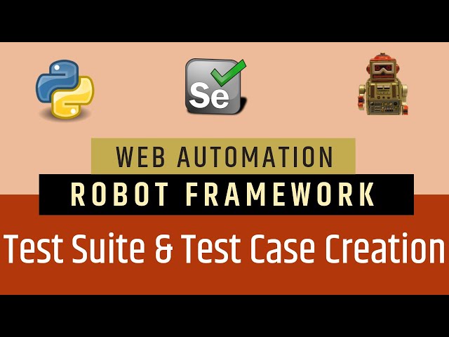 Tutorial 2- Selenium with Python | Robot Framework | Test Suite & Test Cases