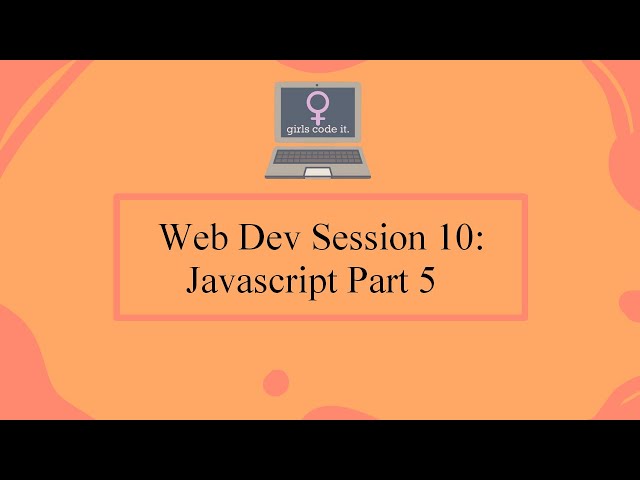 Web Dev Session 10: Javascript Part 5