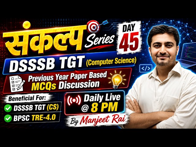 DSSSB TGT Computer Science | Sankalp Series Day 45 | Previous Year MCQs Discussion | Daily Live 8 PM