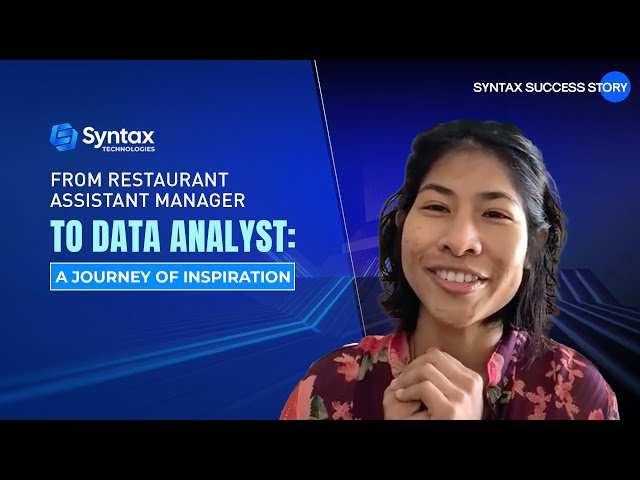 From Assistant Manager at Restaurant to a Data Analyst: A Journey of Inspiring | Syntax Technologies