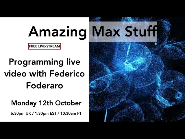 Amazing Max Stuff: programming live video with Federico Foderaro