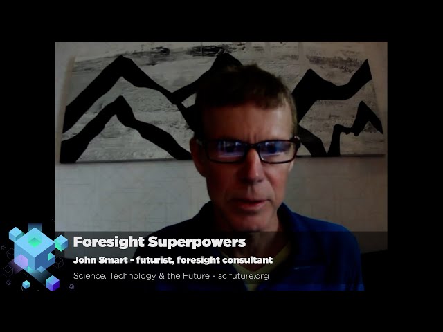 Foresight Superpowers - John Smart