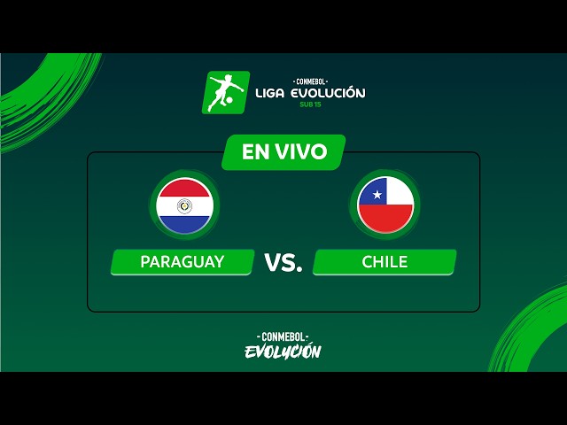 PARAGUAY vs. CHILE | CONMEBOL LIGA EVOLUCIÓN SUB15 2026
