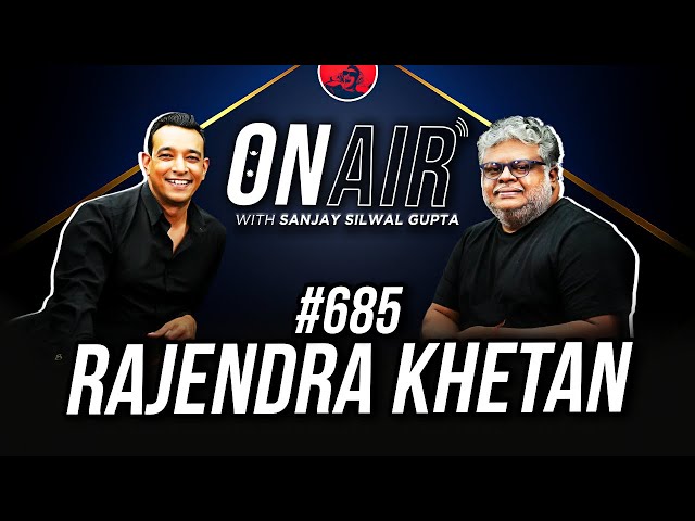 On Air With Sanjay #685  - Rajendra Khetan