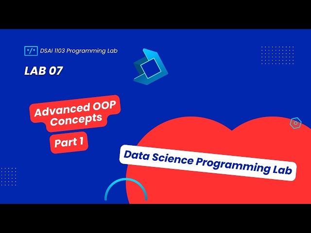 المحاضرة العملية السابعة: Advanced OOP Concepts in Python - Part 1