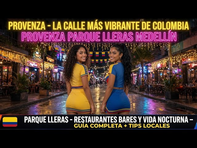 Medellín Colombia 🇨🇴 Parque Lleras, Provenza y El Poblado vida nocturna y turismo”.