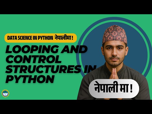 Looping and Control Structures in Python | Python for Data Science in Nepali