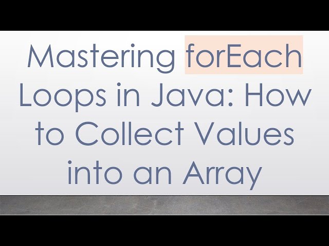 Mastering forEach Loops in Java: How to Collect Values into an Array