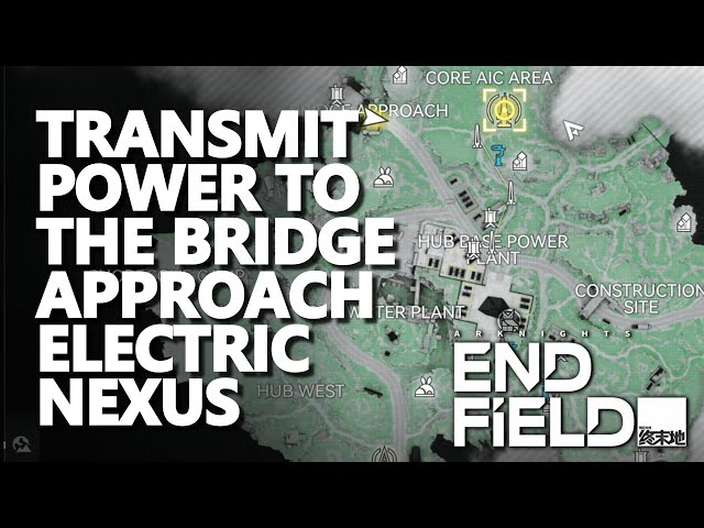 Transmit power to the Bridge Approach Electric Nexus Arknights Endfield