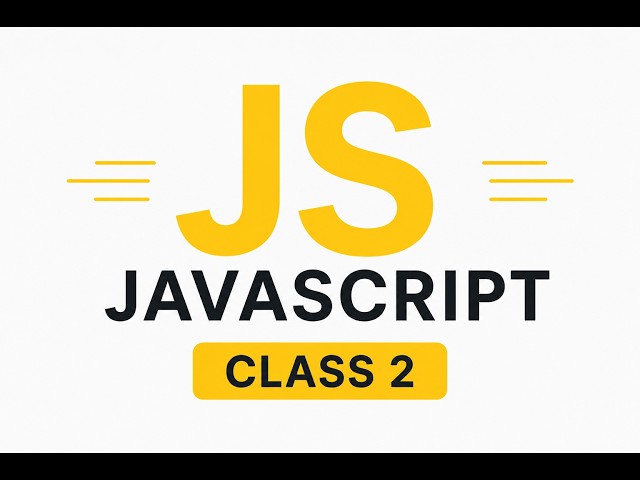 JavaScript Class 2 | JavaScript Tutorial for Beginners | Learn JavaScript Step by Step