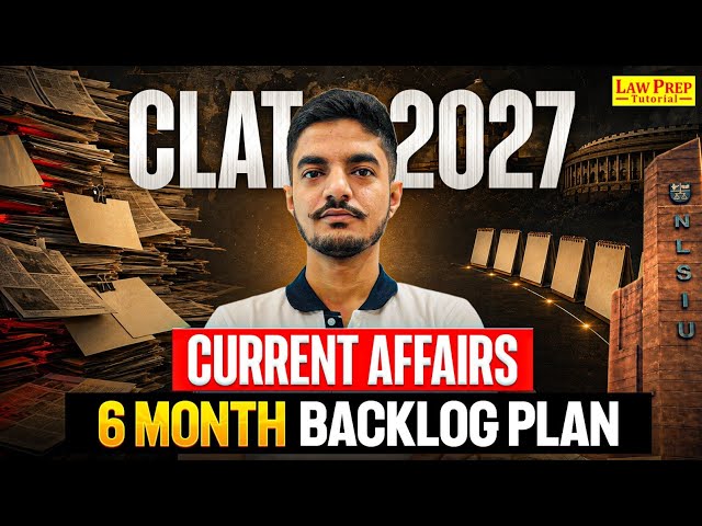 CLAT 2027 Current Affairs Backlog? Finish 6 Months in 30 Days | CLAT 2027 GK Strategy