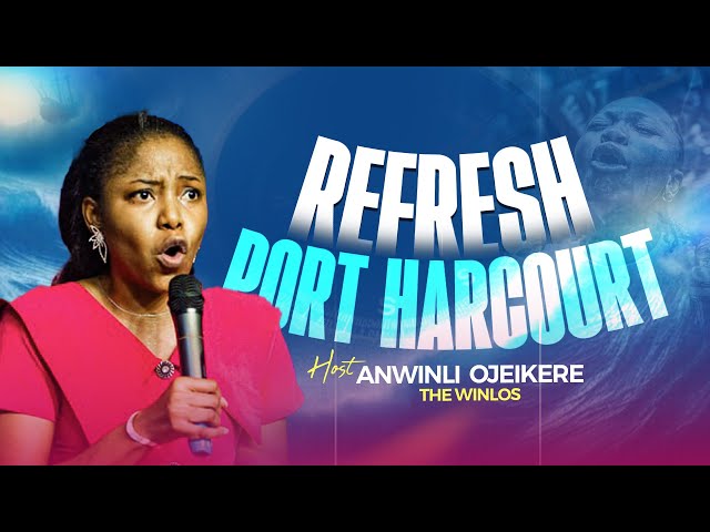 REFRESH WITH ANWINLI OJEIKERE(THE WINLOS) || PORTHACOURT 2025