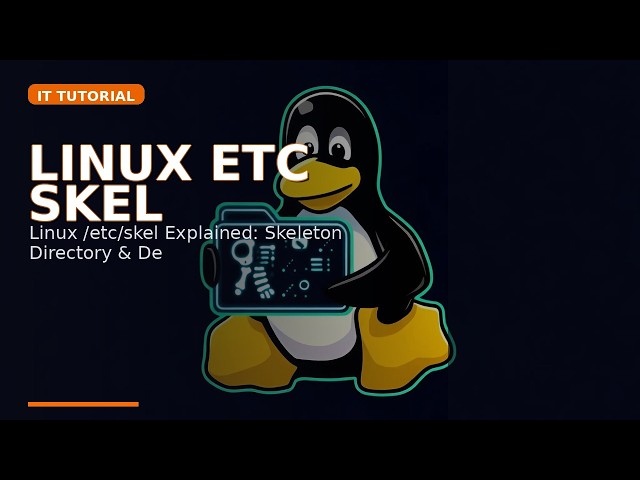 Linux /etc/skel Explained: Skeleton Directory & Default Dotfiles