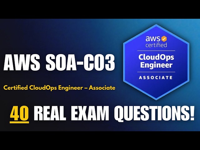 SOA-C03 AWS Certified CloudOps Engineer - Associate Practice Exam 2026 | 40 Real Questions Explained