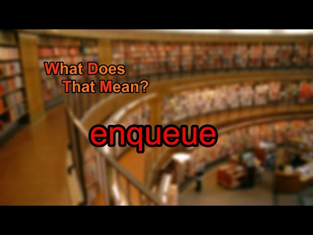 What does enqueue mean?