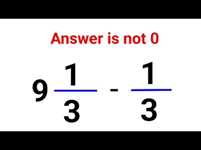 9(1/3) - 1/3 = ?  Answer is not 0. Can you solve this Math test? #math #fastandeasymaths