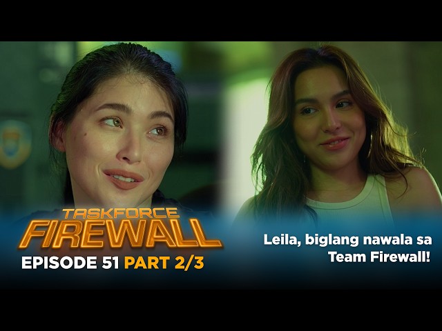 Taskforce Firewall: ¡Leila desaparece repentinamente del Equipo Firewall! (Episodio 51 - Parte 2/3)