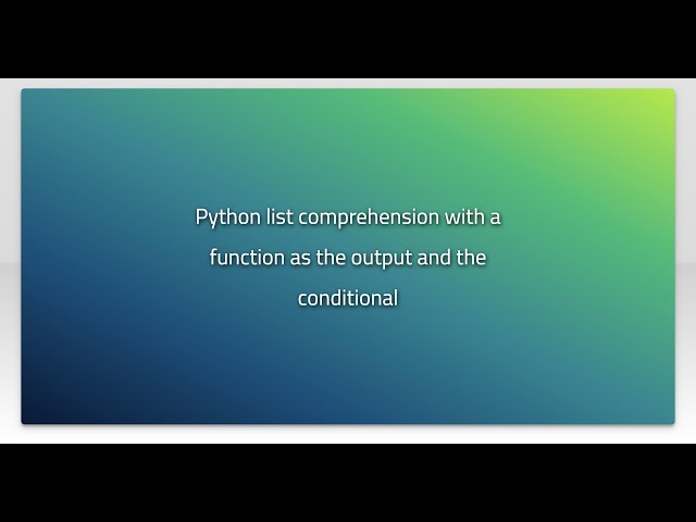 Python list comprehension with a function as the output and the conditional