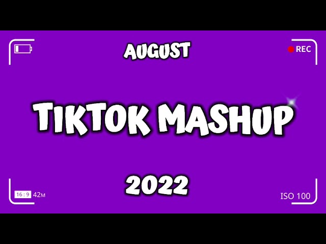TikTok Mashup August 2022 (Not Clean)New