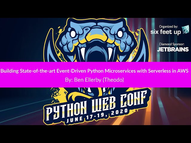 "Building State-of-the-art Event-Driven Python Microservices with Serverless in AWS" by: Ben Ellerby