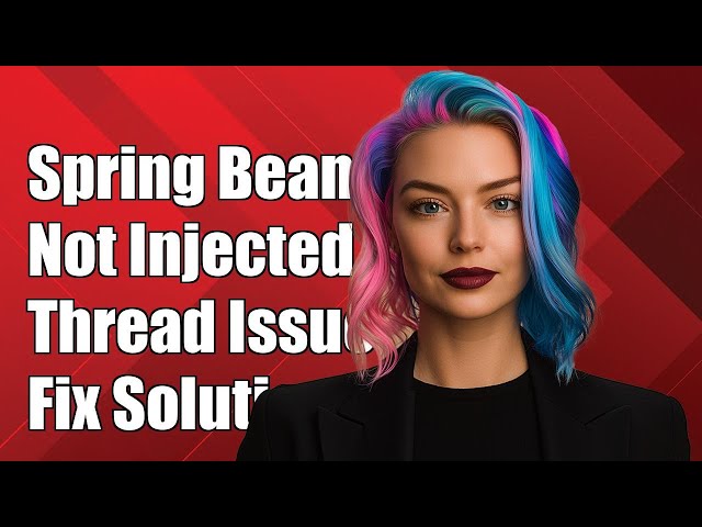 Spring Bean Not Injected in Thread: Common Issues and Solutions