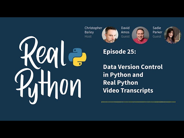 Data Version Control in Python and Real Python Video Transcripts | Real Python Podcast #25
