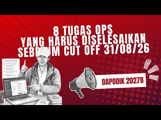 8 Tugas OPS sebelum Cutoff Dapodik I GUIDE