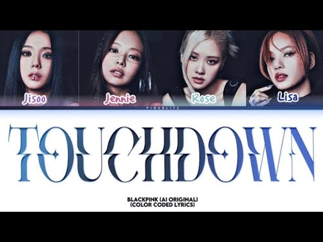 BL4CKPINK - ‘TOUCHDOWN’ (Official Lyrics) [Color Coded Lyrics]