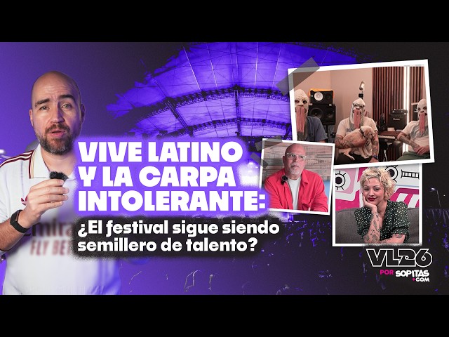 Vive Latino as a breeding ground for talent: The importance of the Intolerant Tent