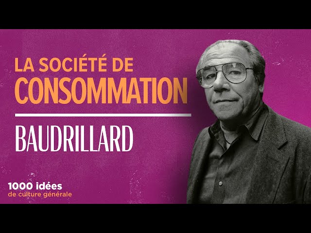 BAUDRILLARD - La société de consommation décryptée
