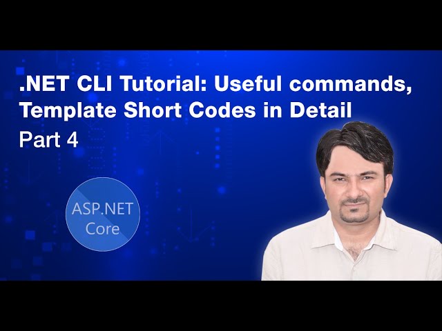 ASP.NET Core Tutorial - (#4) - .NET CLI Commands, Features & Application Template Short Codes