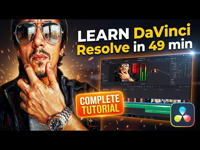 Learn Da Vinci Resolve in Just 49 MINS ( Fundamentals ) Da Vinci Resolve Tutorial