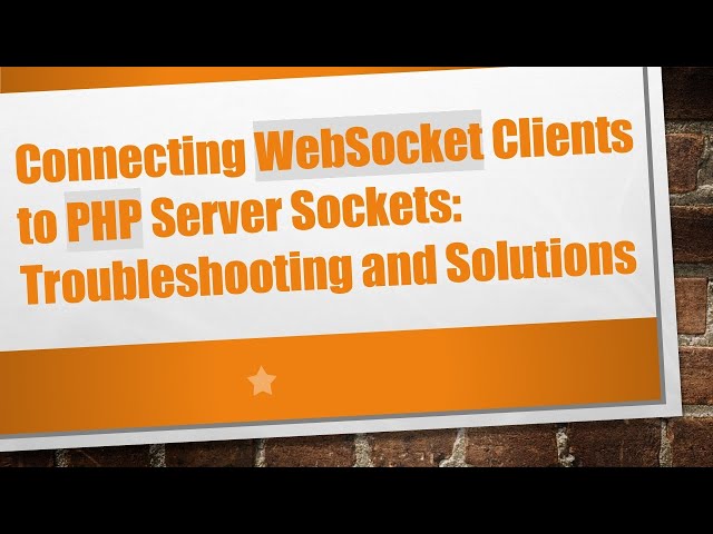 Connecting WebSocket Clients to PHP Server Sockets: Troubleshooting and Solutions