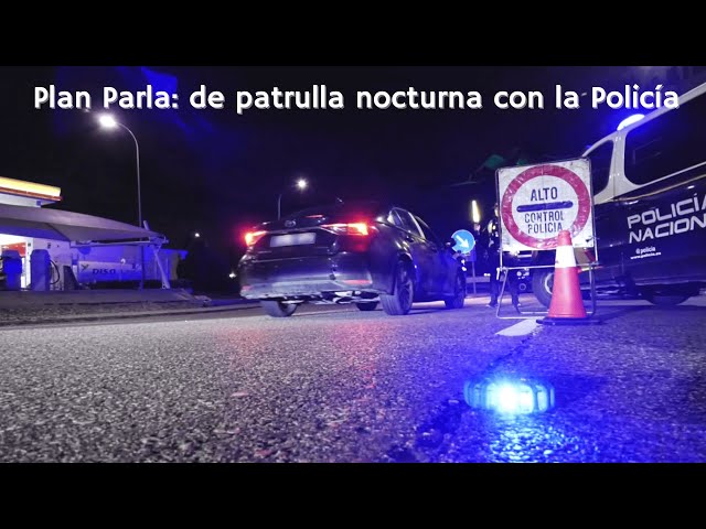 Plan Parla: de patrulla nocturna con la Policía Nacional para frenar la criminalidad del municipio