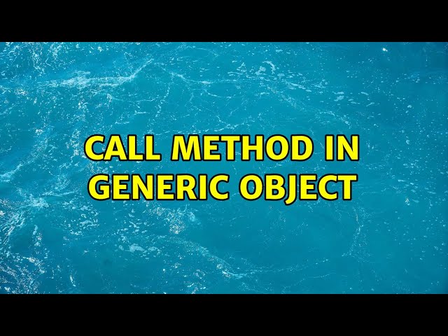Call method in generic object
