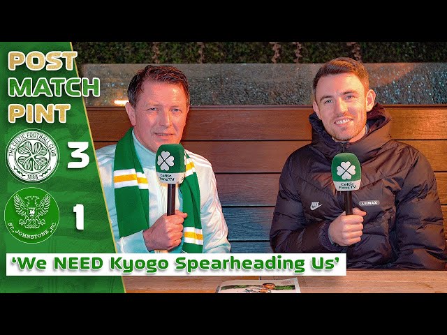 Celtic 3-1 St. Johnstone | 'We NEED Kyogo & Carter-Vickers!' | Post-Match Pint