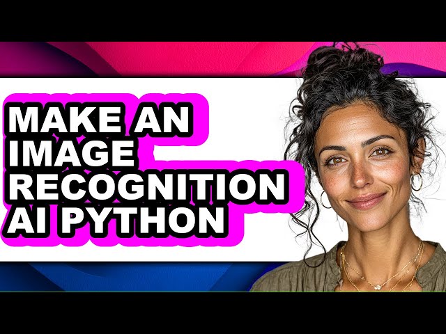 How to Make an Image Recognition Ai Python (full Guide)