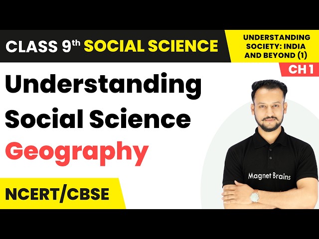 Geography - Understanding Social Science | Class 9th Social Science (Part 1) | Chapter 1 | CBSE