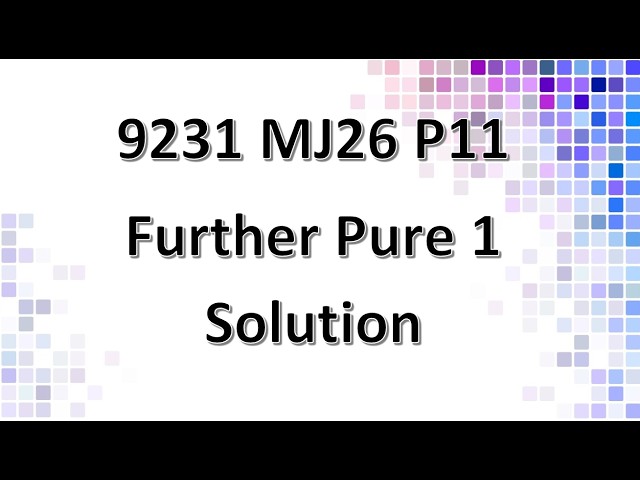 9231/11/M/J/26 Further Pure Mathematics 1 Solution