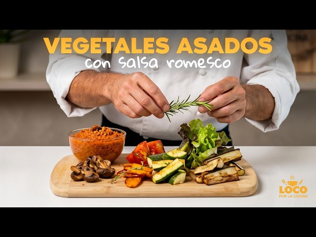 Vegetales asados con salsa Romesco - Recetas fáciles (Loco Por La Cocina)