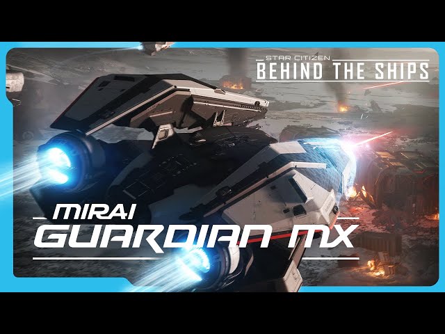 Star Citizen | Behind the Ships: Mirai Guardian MX