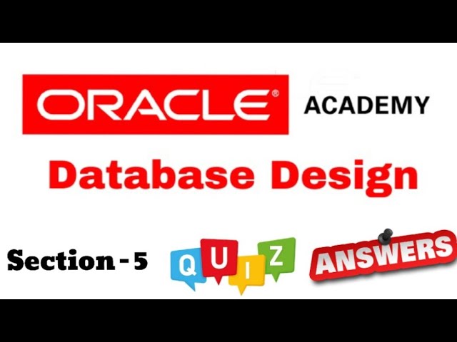 DD Database Design : Quiz Answer of Section-5 of Oracle Academy