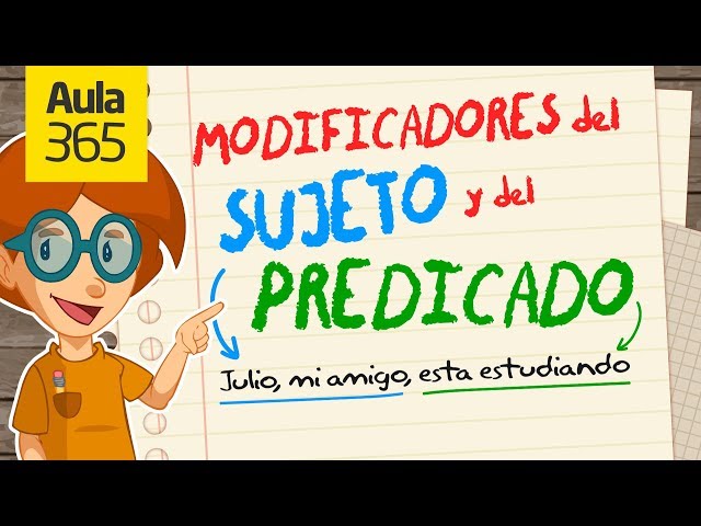 Modificadores del Sujeto y el Predicado | Videos Educativos Aula365