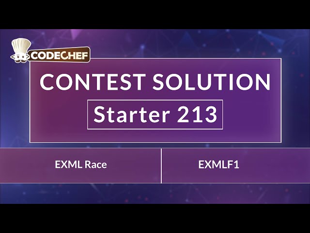 EXML Race | EXMLF1 | Starter 213 | CodeChef Official Solution