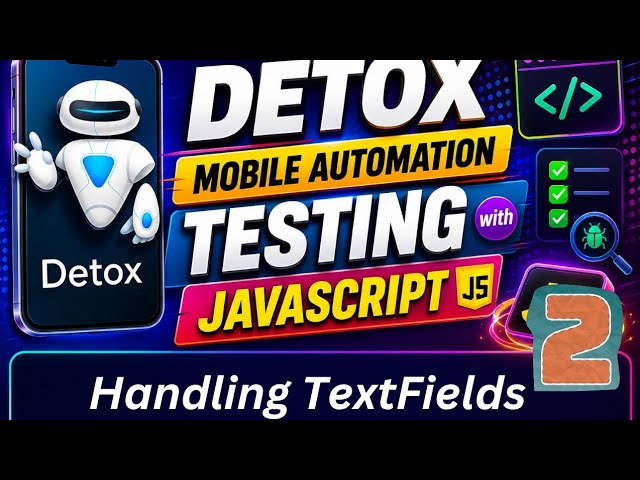 Detox React Native Testing: Handle Text Fields & Advanced Key Actions Part 2