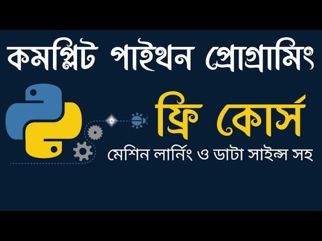 Complete Python Course in Bangla with Data Science and Machine Learning