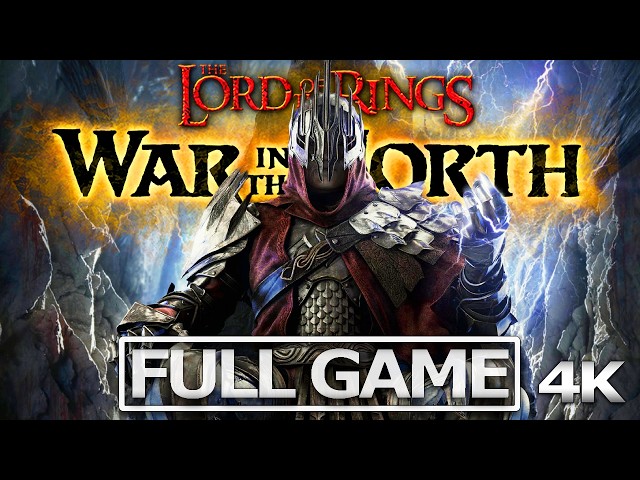LORD OF THE RINGS: WAR IN THE NORTH LEGACY EDITION Full Gameplay Walkthrough【FULL GAME】4K Ultra HD