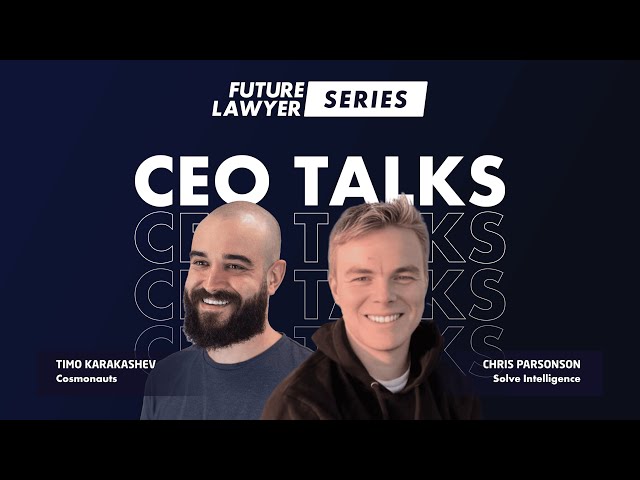 CEO Talks: Chris Parsonson of Solve Intelligence - Future Lawyer UK 8.0